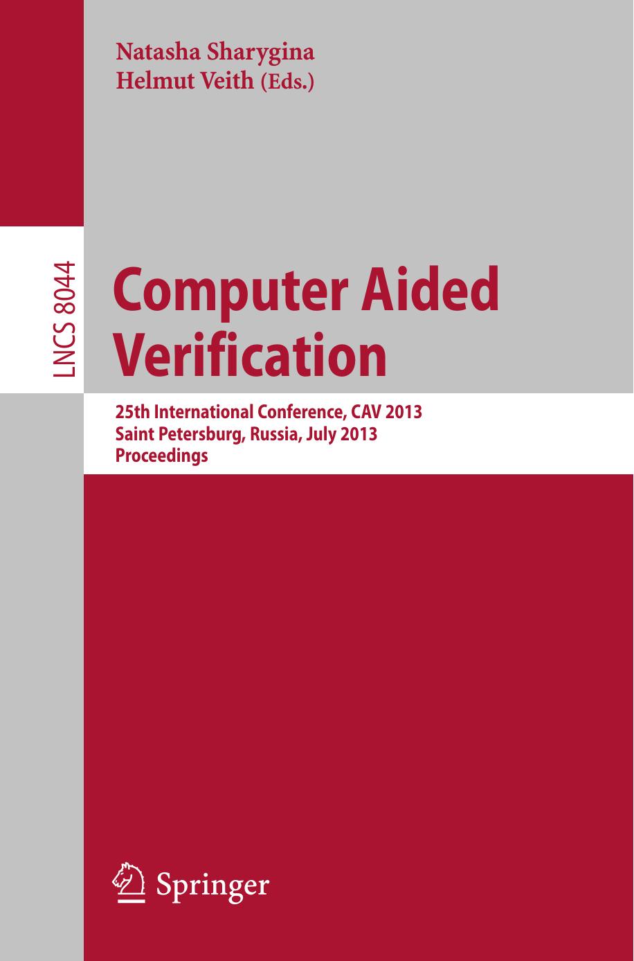 Computer Aided Verification: 25th International Conference, CAV 2013, Saint Petersburg, Russia, July 13-19, 2013. Proceedings by Laura Kovács Andrei Voronkov (auth.) Natasha Sharygina Helmut Veith (eds.)