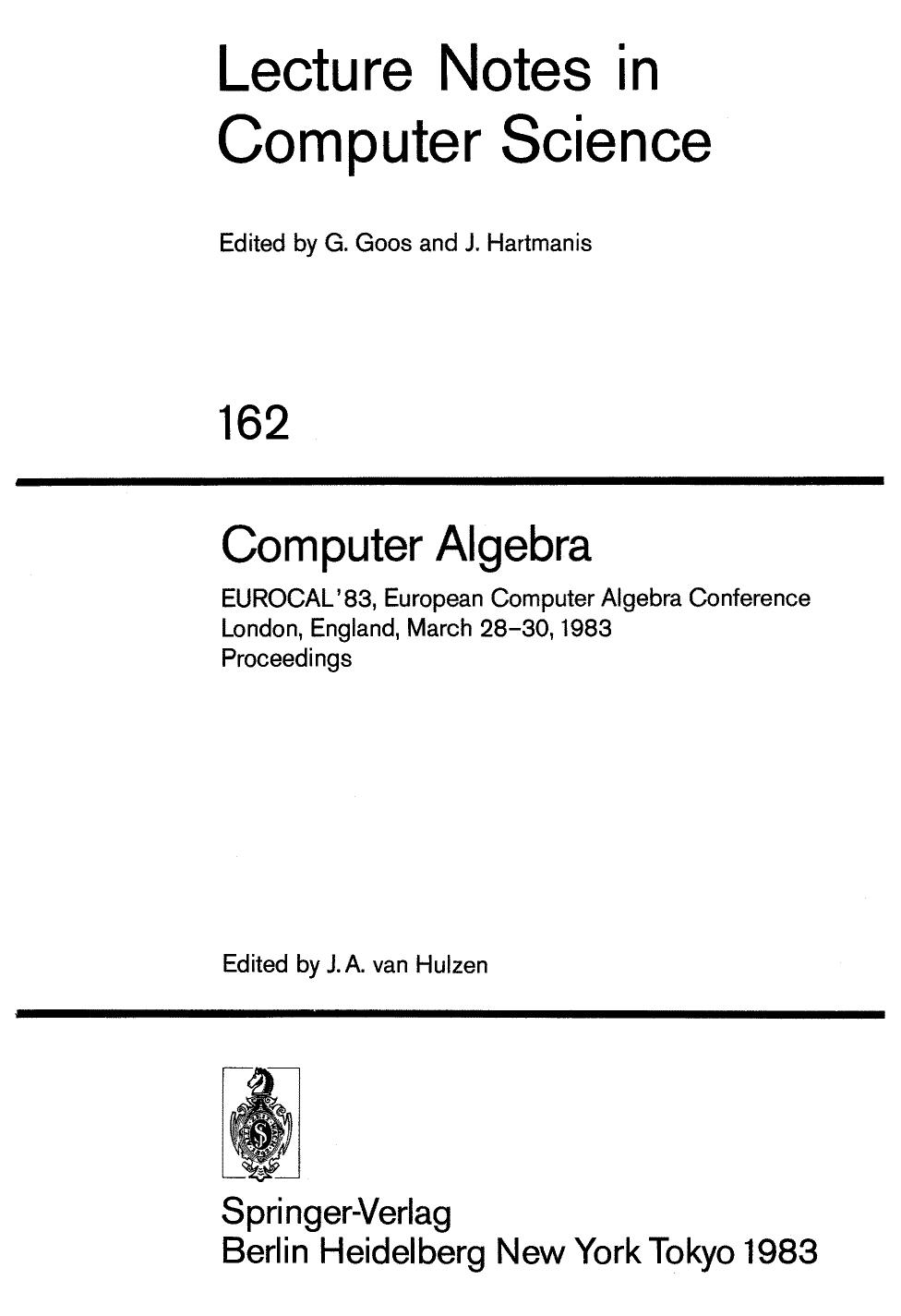Computer Algebra: EUROCAL'83, European Computer Algebra Conference London, England, March 28â30, 1983 Proceedings by J. A. van Hulzen (auth.) J. A. van Hulzen (eds.)