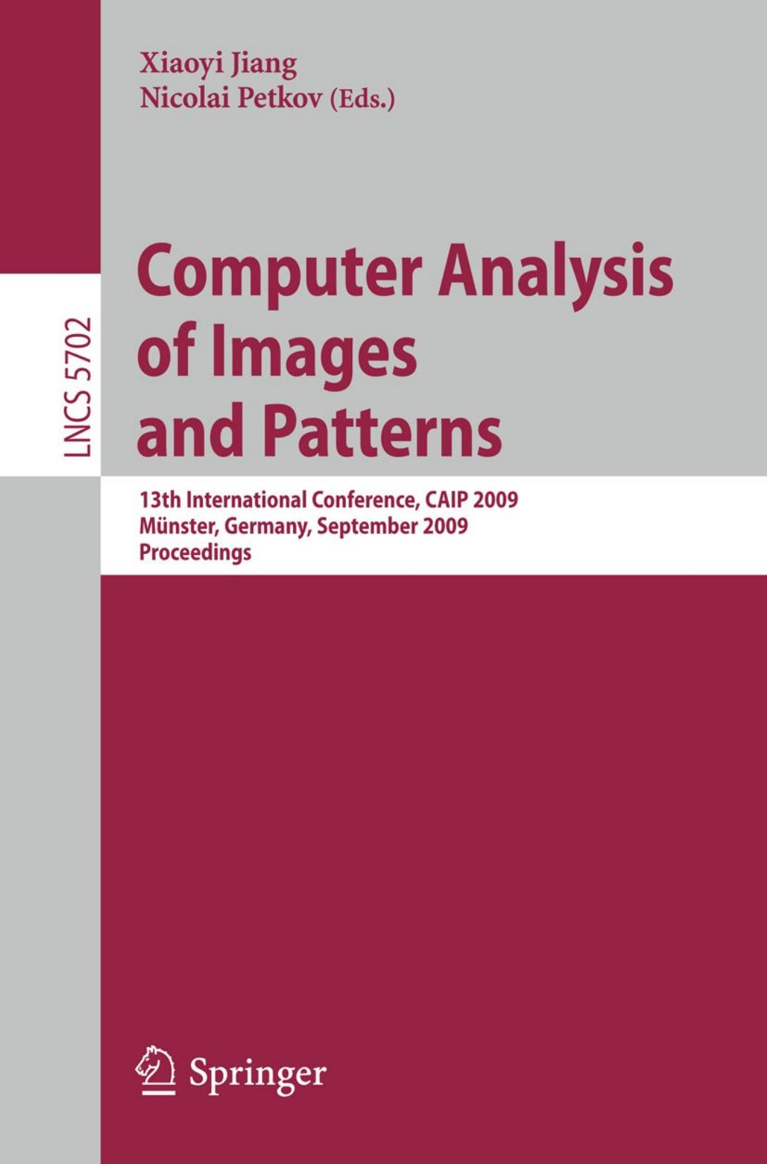 Computer Analysis of Images and Patterns: 13th International Conference, CAIP 2009, MÃ¼nster, Germany, September 2-4, 2009. Proceedings by Aljoscha Smolic (auth.) Xiaoyi Jiang Nicolai Petkov (eds.)