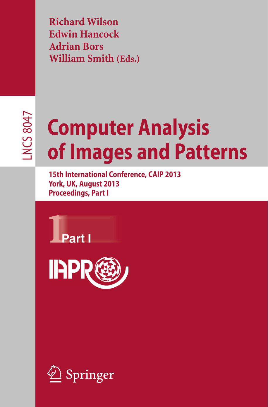 Computer Analysis of Images and Patterns: 15th International Conference, CAIP 2013, York, UK, August 27-29, 2013, Proceedings, Part I by unknow
