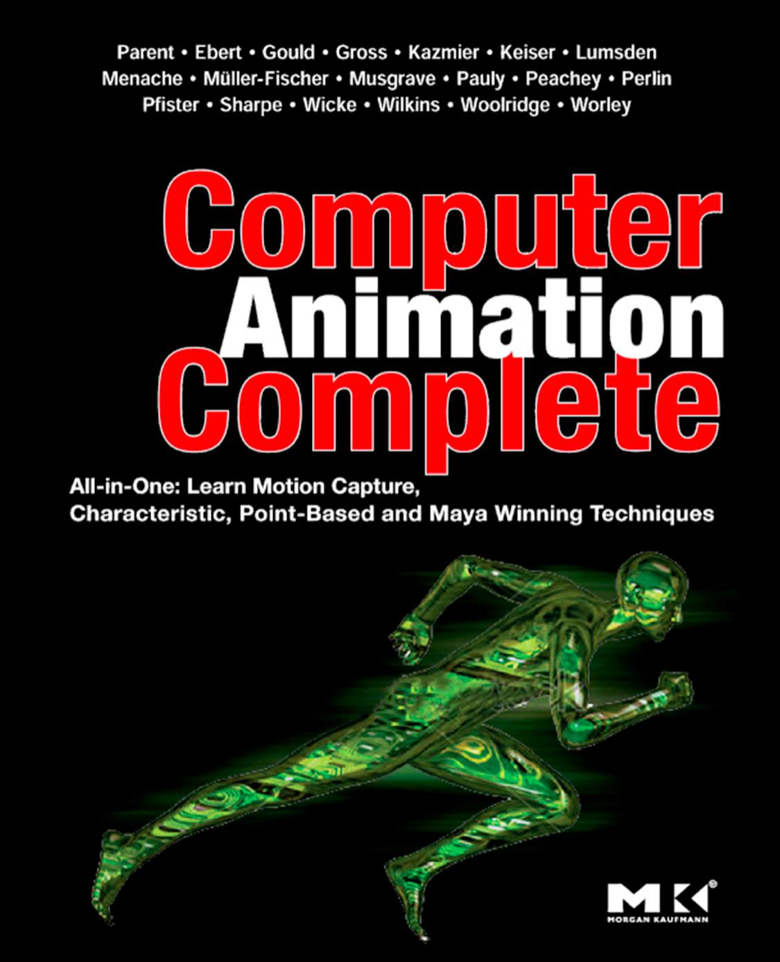 Computer Animation Complete: All-in-One: Learn Motion Capture, Characteristic, Point-Based, and Maya Winning Techniques by Rick Parent