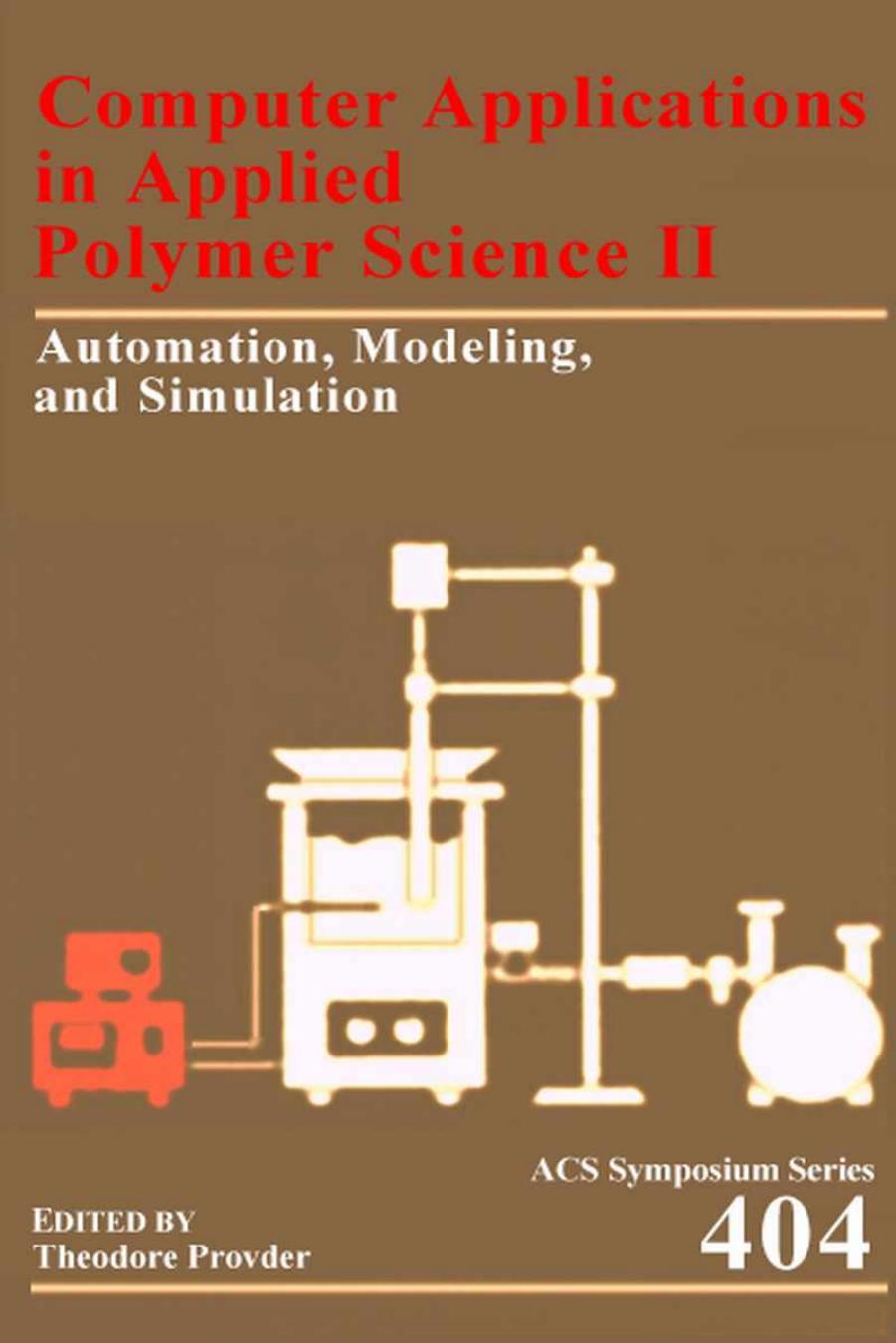 Computer Applications in Applied Polymer Science II: Automation, Modeling, and Simulation (Acs Symposium Series) by Theodore Provder