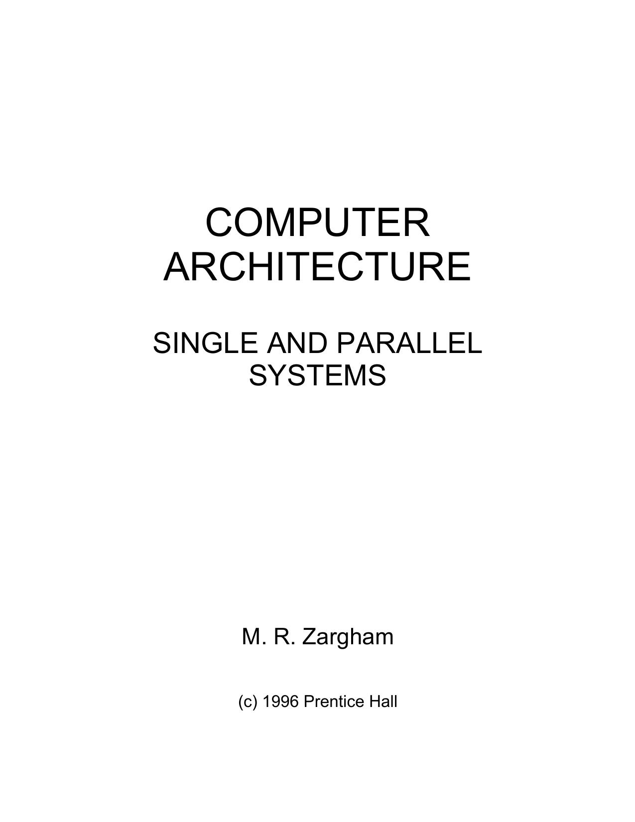 Computer Architecture Single and Parallel Systems by M. R. Zargham