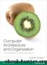 Computer Architecture and Organization by Subrata Ghosal