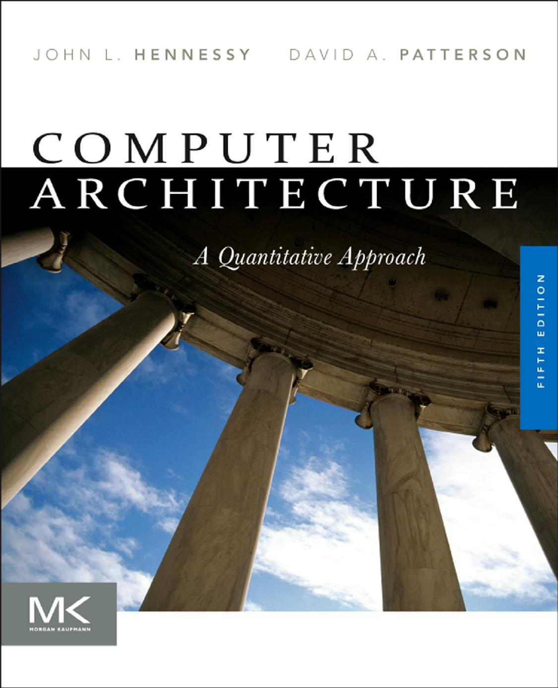 Computer Architecture, Fifth Edition: A Quantitative Approach by John L. Hennessy David A. Patterson