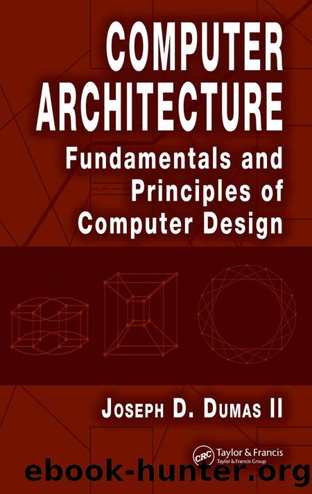Computer Architecture: Fundamentals and Principles of Computer Design by Joseph D. Dumas II