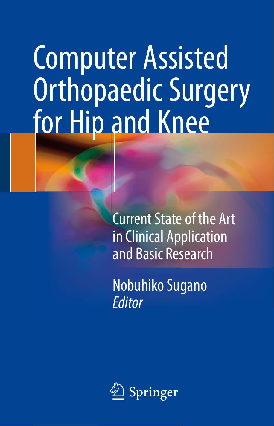 Computer Assisted Orthopaedic Surgery for Hip and Knee by Nobuhiko Sugano