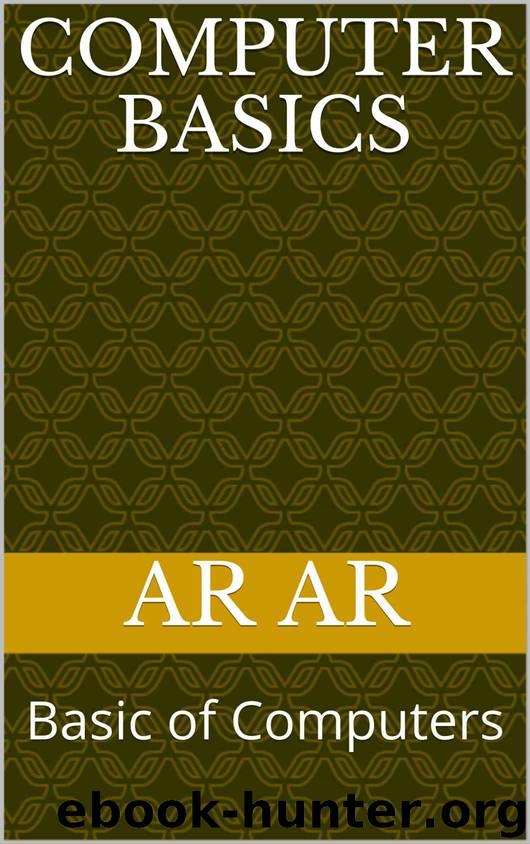 Computer Basics: Basic of Computers by Ar Ar