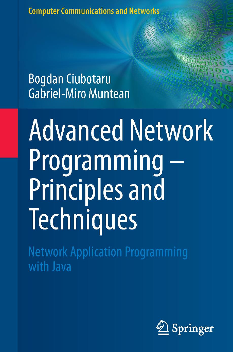 Computer Communications And Networks Bogdan Ciubotaru Gabriel Miro Muntean Auth Advanced Network Programming Principles And Techniques Network Application Programming With Java Springer Ver by Unknown
