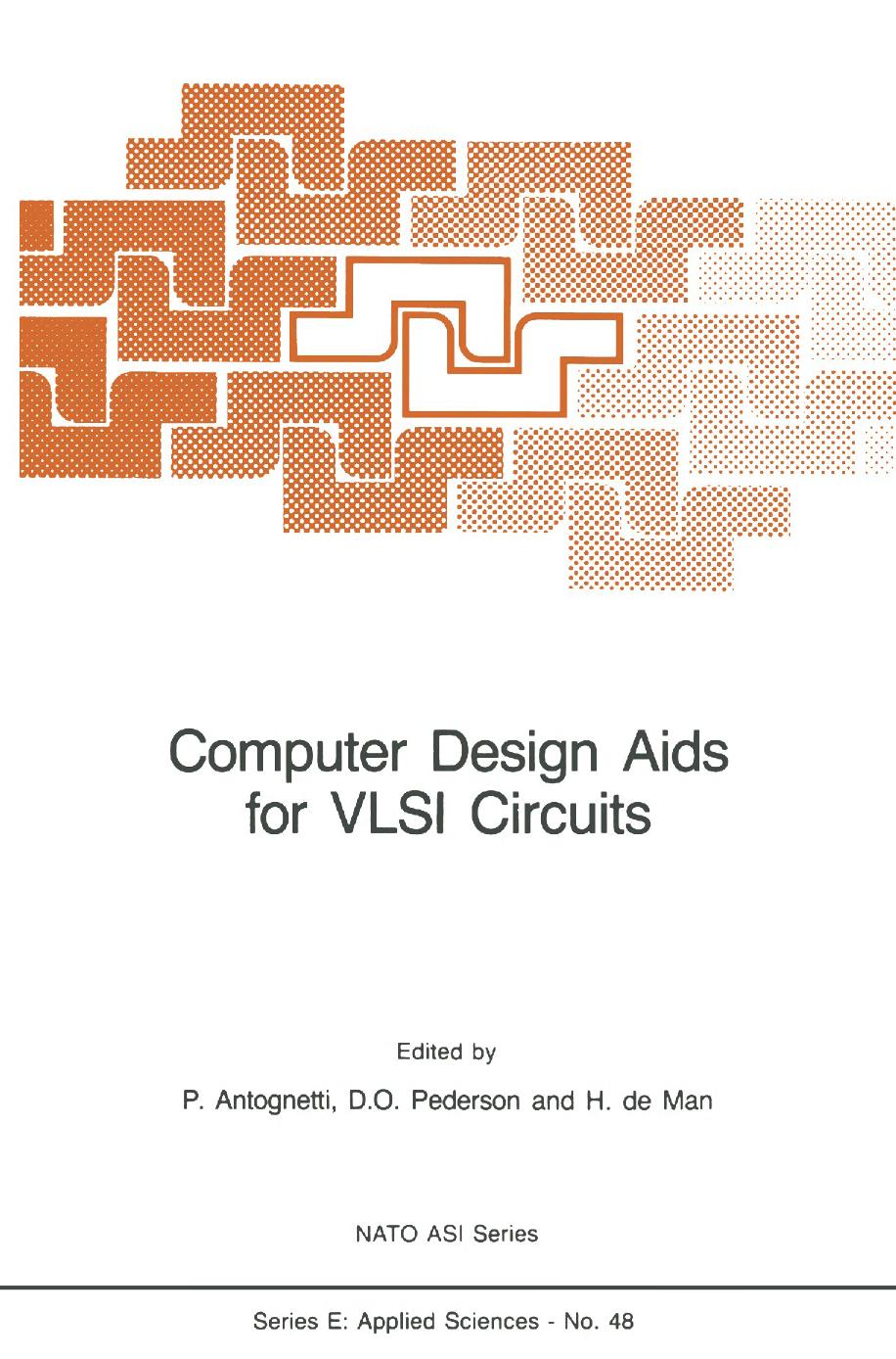 Computer Design Aids for VLSI Circuits by Donald O. Pederson (auth.) P. Antognetti D. O. Pederson H. de Man (eds.)