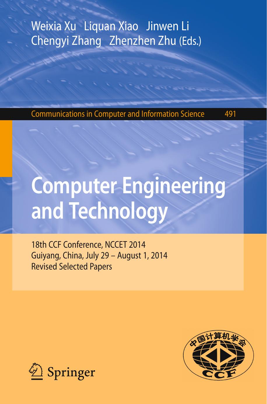Computer Engineering and Technology: 18th CCF Conference, NCCET 2014, Guiyang, China, July 29 â August 1, 2014, Revised Selected Papers by Weixia Xu Liquan Xiao Jinwen Li Chengyi Zhang Zhenzhen Zhu (eds.)