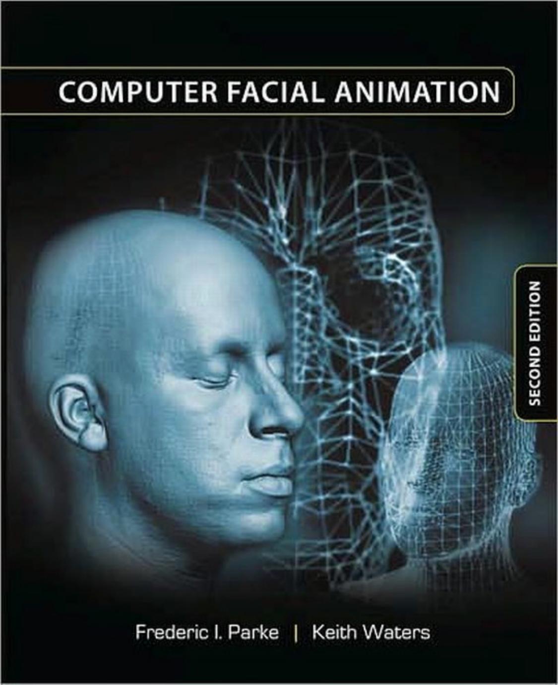 Computer Facial Animation by Frederic I. Parke and Keith Waters