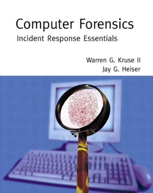 Computer Forensics: Incident Response Essentials by Warren G. Kruse II Jay G. Heiser