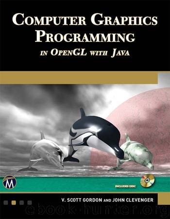 Computer Graphics Programming in OpenGL with Java by Gordon V. Scott & Clevenger John