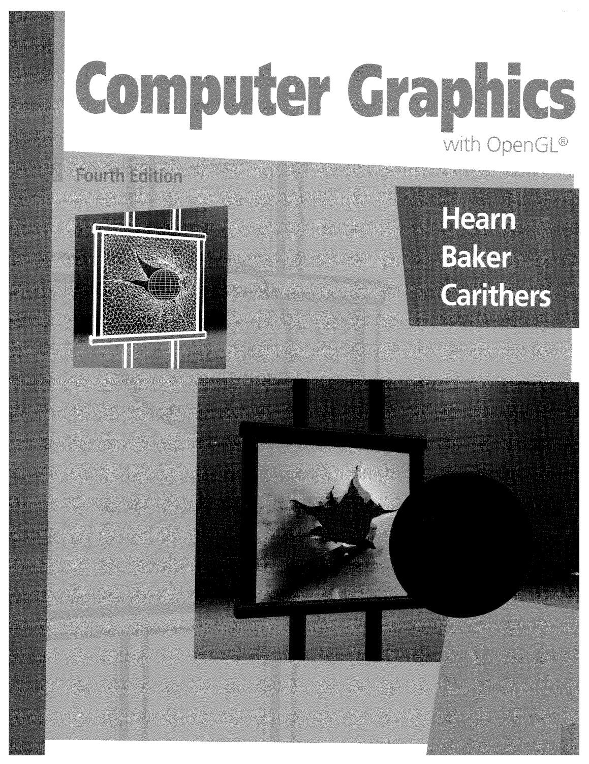 Computer Graphics with OpenGL by Donald Hearn; M. Pauline Baker; Warren Carithers