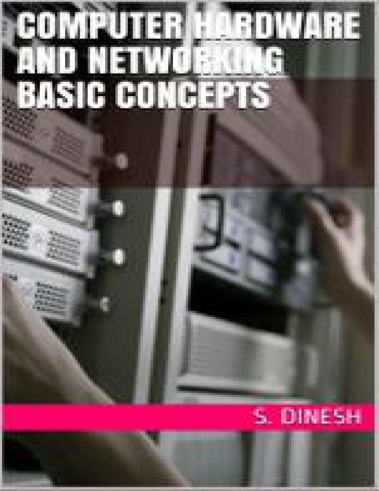 Computer Hardware And Networking Basic Concepts by Dinesh S