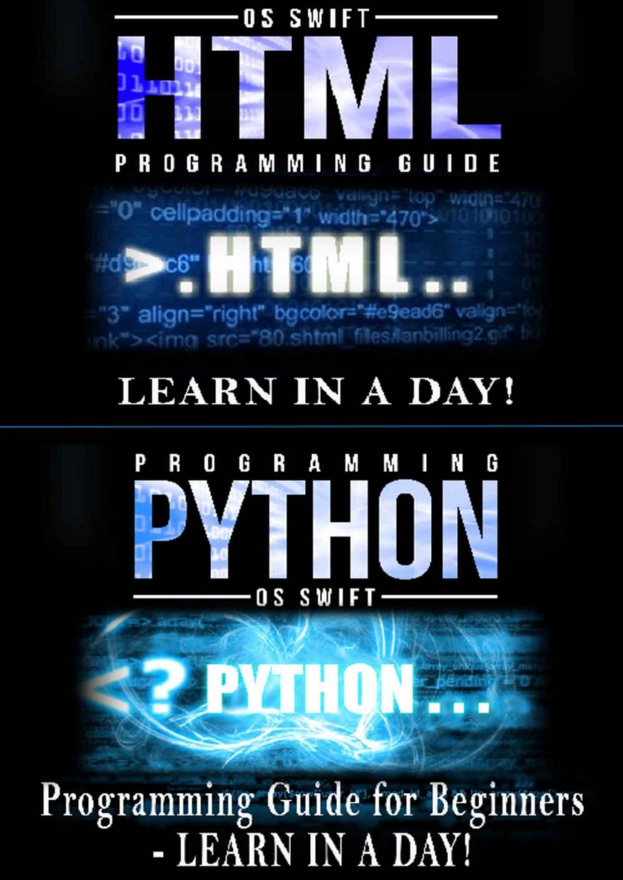 Computer Language Programming Guide: Python and HTML: Learn In A Day (Python, Swift, HTML, Apps) by Os Swift