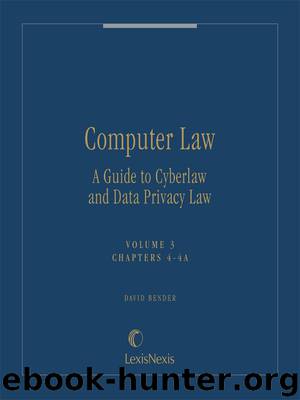 Computer Law: A Guide to Cyberlaw and Data Privacy Law by David Bender