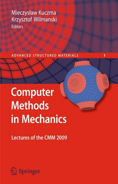 Computer Methods in Mechanics: Lectures of the CMM 2009 by Mark Ainsworth Hafiz Abdul Wajid (auth.) Mieczysław Kuczma Krzysztof Wilmanski (eds.)