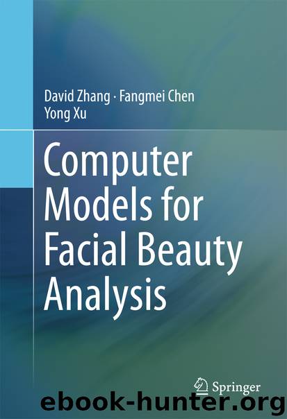 Computer Models for Facial Beauty Analysis by David Zhang Fangmei Chen & Yong Xu