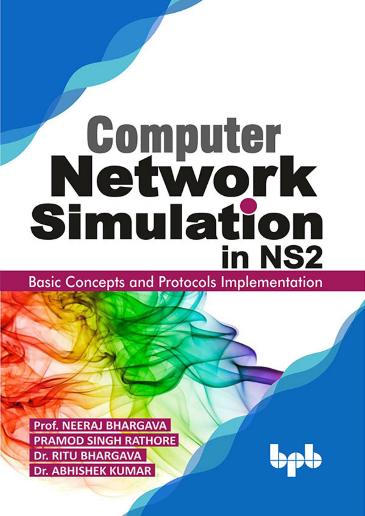 Computer Network Simulation in Ns2: Basic Concepts and Protocols Implementation (English Edition) by Neeraj Bhargava Pramod Singh Rathore Dr. Ritu Bhargava Dr. Abhishek Kumar
