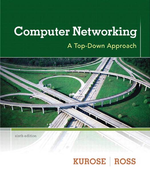 Computer Networking: A Top-Down Approach by James F. Kurose & Keith W. Ross