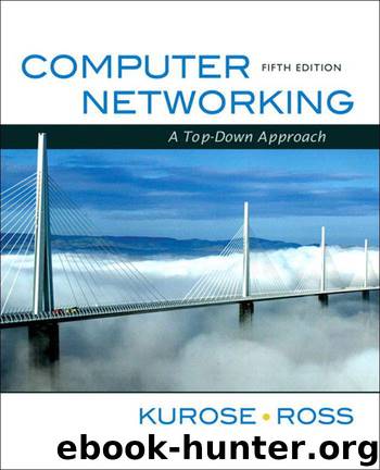 Computer Networking: A Top-Down Approach by Kurose James F. & Keith W. Ross