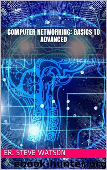 Computer Networking: Basics To Advanced by Watson Er. Steve