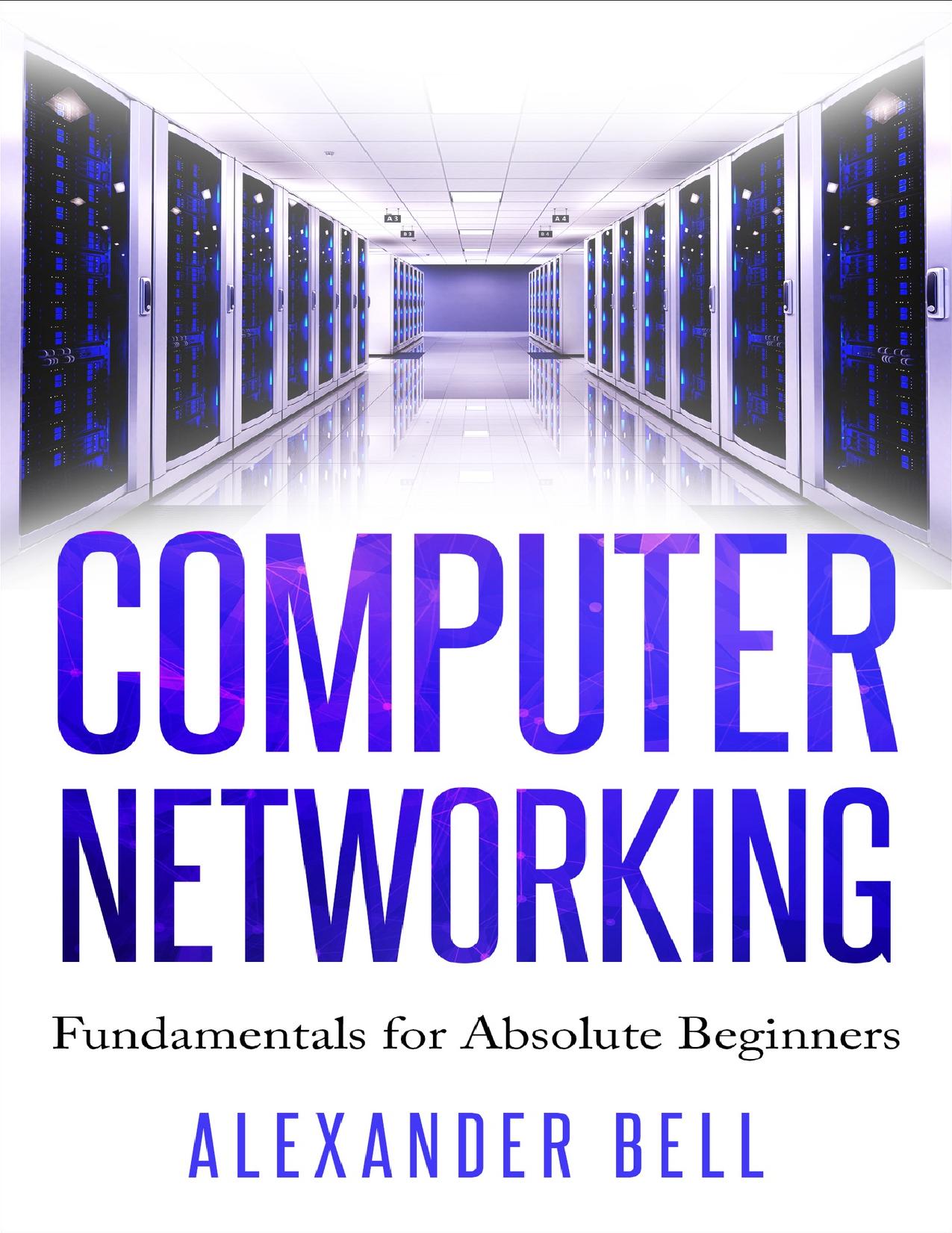 Computer Networking: Fundamentals for Absolute Beginners by Bell Alexander