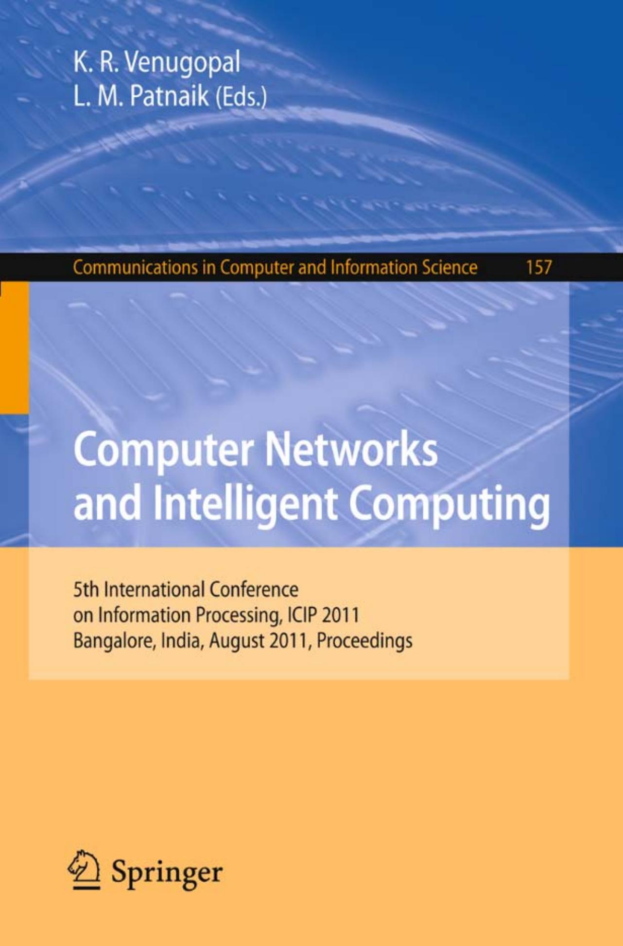 Computer Networks and Intelligent Computing: 5th International Conference on Information Processing, ICIP 2011, Bangalore, India, August 5-7, 2011. Proceedings by Saritha S. Santhosh Kumar G. (auth.) K. R. Venugopal L. M. Patnaik (eds.)