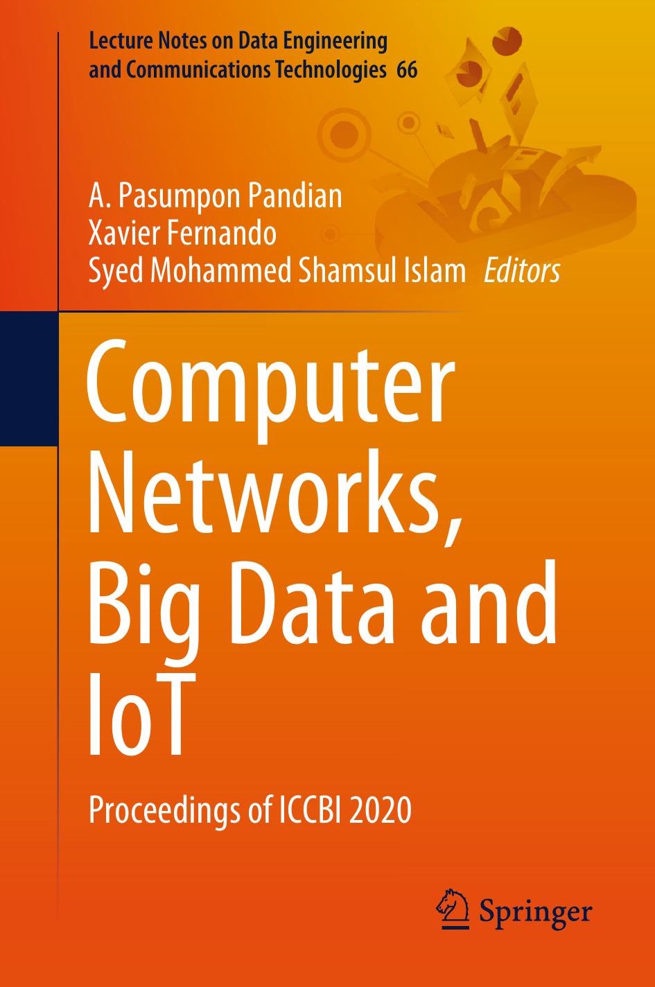 Computer Networks, Big Data and IoT: Proceedings of ICCBI 2020 (Lecture Notes on Data Engineering and Communications Technologies, 66) by A.Pasumpon Pandian (editor) Xavier Fernando (editor) Syed Mohammed Shamsul Islam (editor)