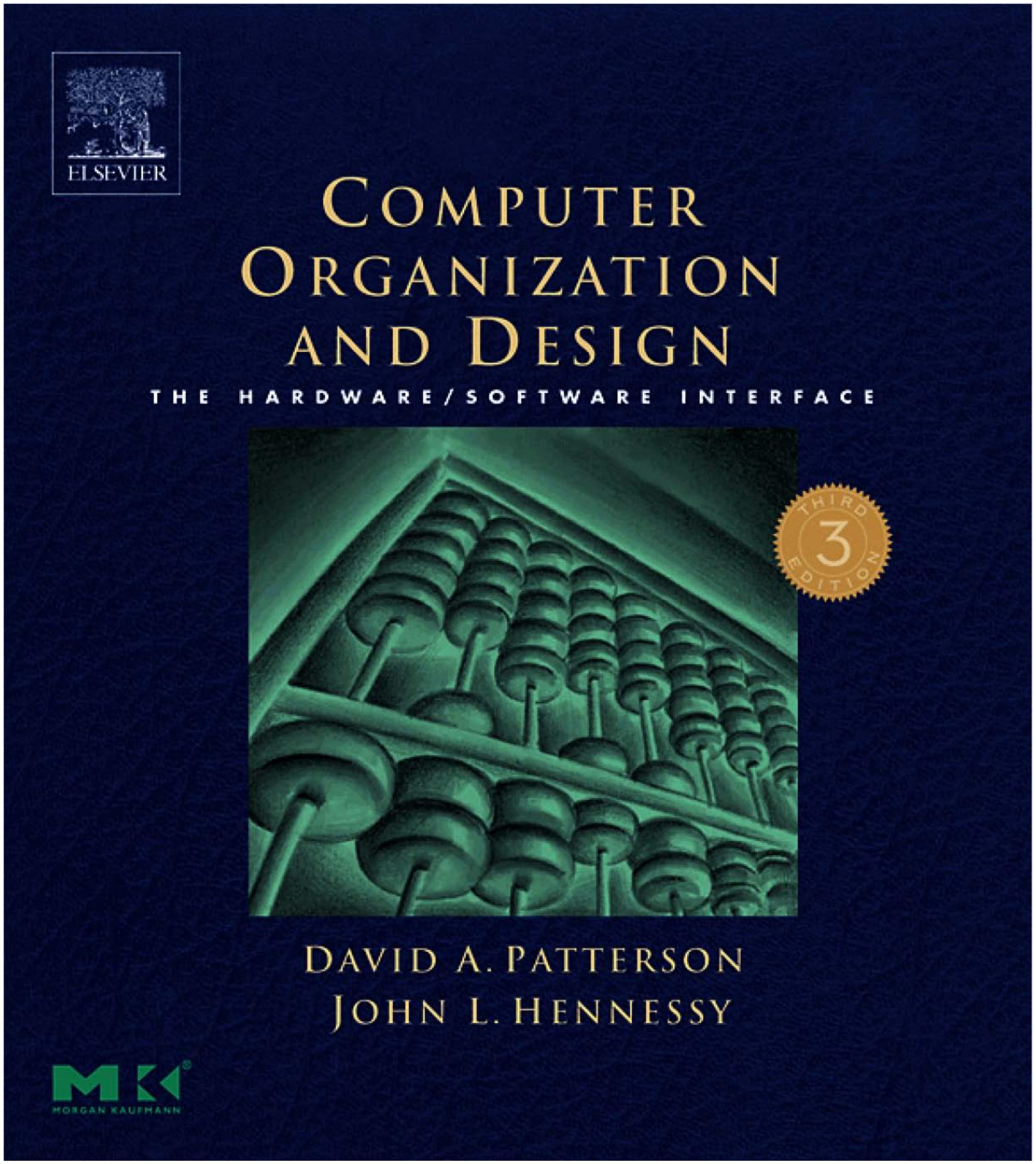 Computer Organization and Design, Third Edition: The Hardware Software Interface, Third Edition (The Morgan Kaufmann Series in Computer Architecture and Design) by David A. Patterson John L. Hennessy