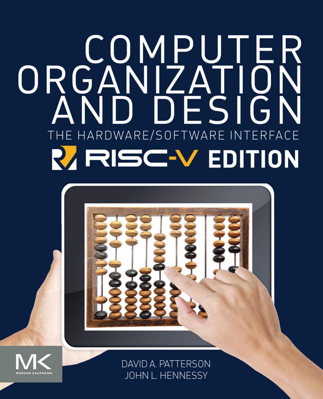 Computer Organization and Design: The Hardware-Software Interface RISC-V Edition by David A. Patterson & John L. Hennessy