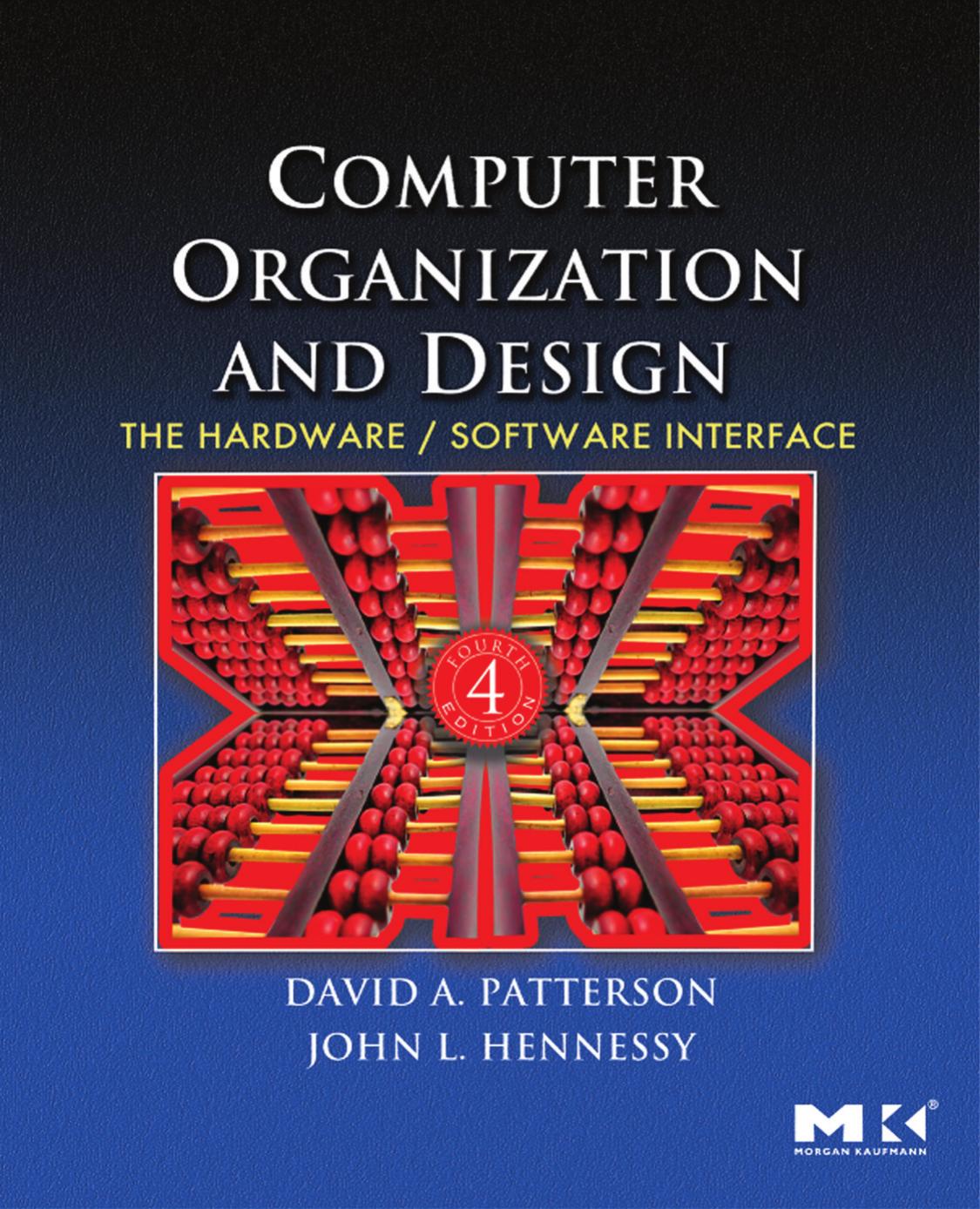 Computer Organization and Design: The Hardware/Software Interface by David A. Patterson John L. Hennessy