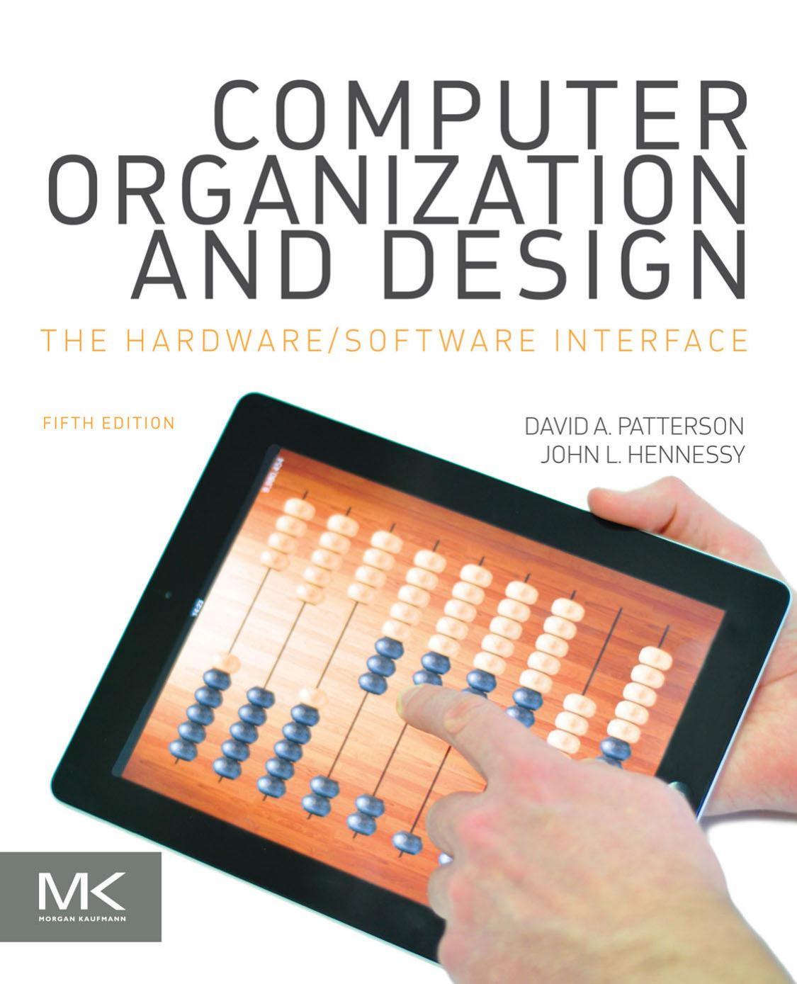 Computer Organization and Design: The HardwareSoftware Interface by David A. Patterson