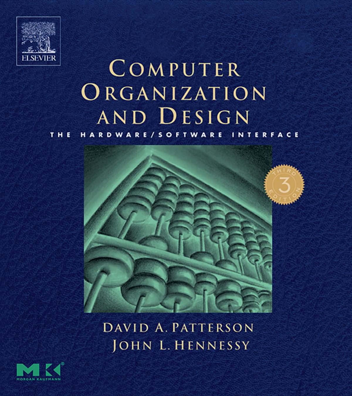Computer Organization and Design. The Hardware/Software Interface by David A. Patterson John L. Hennessy
