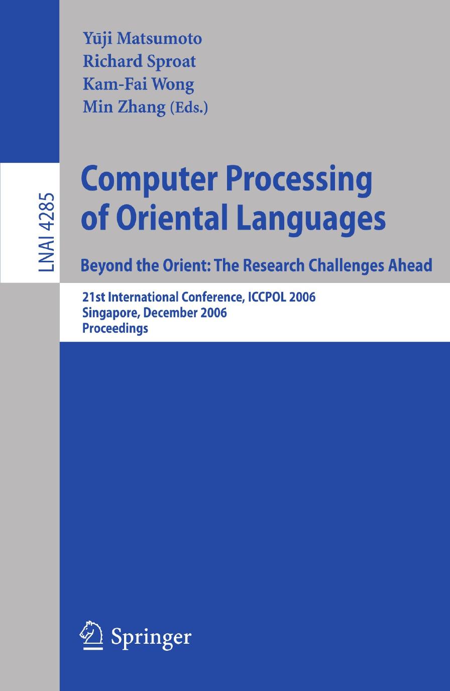 Computer Processing of Oriental Languages. Beyond the Orient: The Research Challenges Ahead: 21st International Conference, ICCPOL 2006, Singapore, December 17-19, 2006. Proceedings by unknow