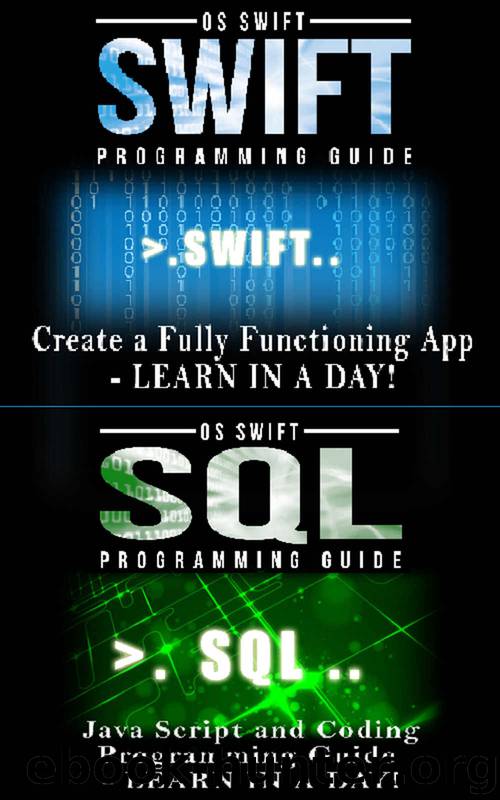Computer Programming Guide: Swift and SQL: Create an APP (Java, Javascript, App Development, Swift) by Os Swift