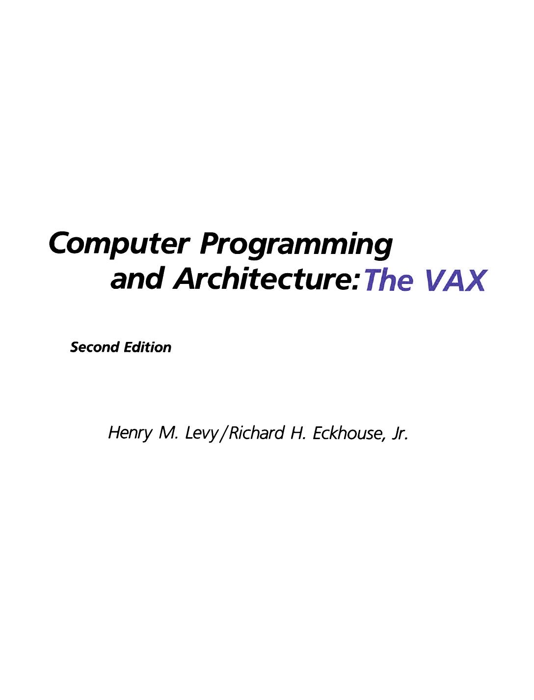 Computer Programming and Architecture. The VAX by Henry Levy and Richard Eckhouse (Auth.)