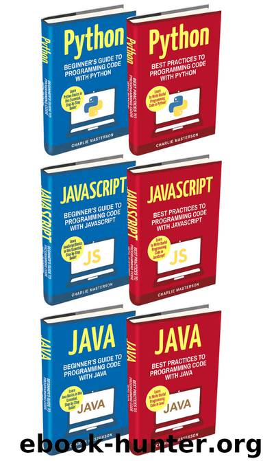 Computer Programming: 6 Books in 1: Beginner's Guide + Best Practices to Programming Code with Python, JavaScript and Java by Charlie Masterson