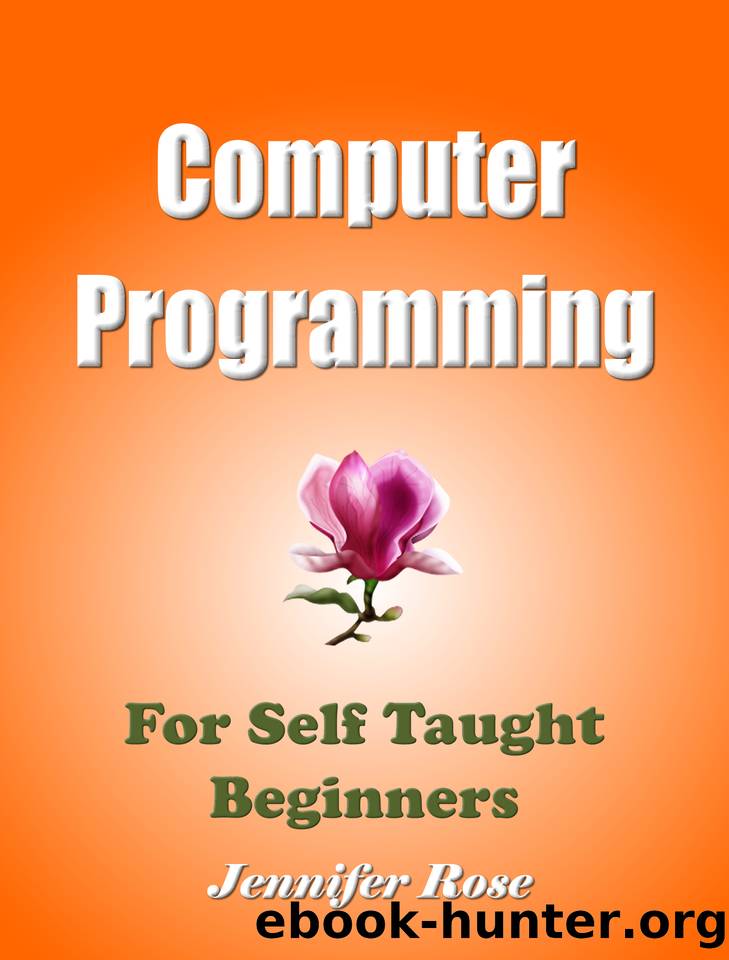 Computer Programming: For Self Taught Beginners by Rose Jennifer
