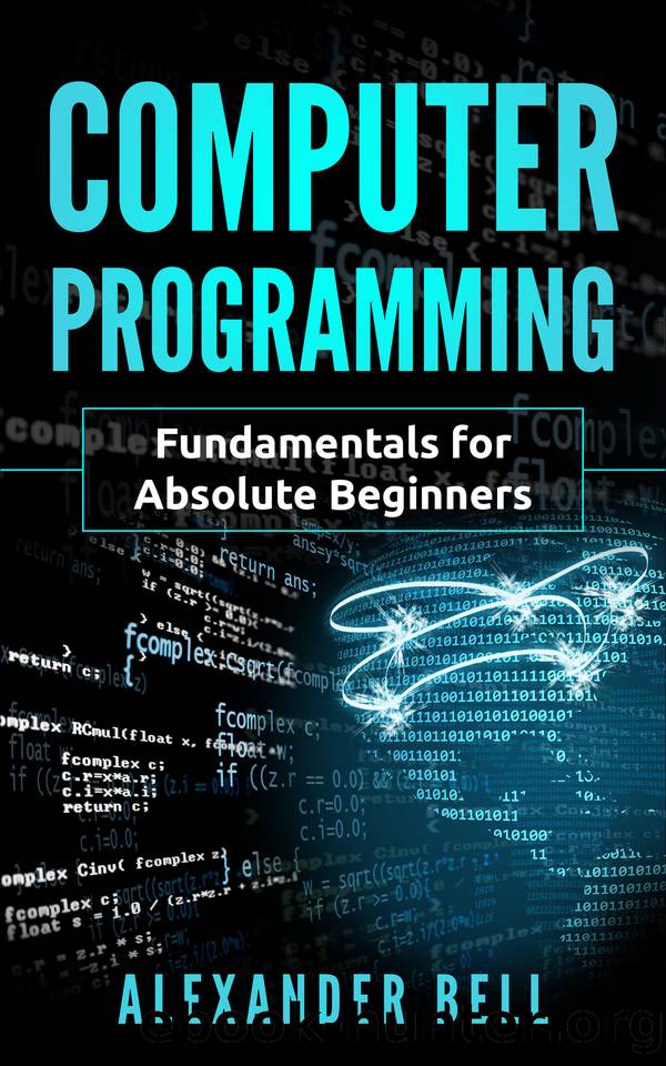 Computer Programming: Fundamentals for Absolute Beginners by Alexander Bell