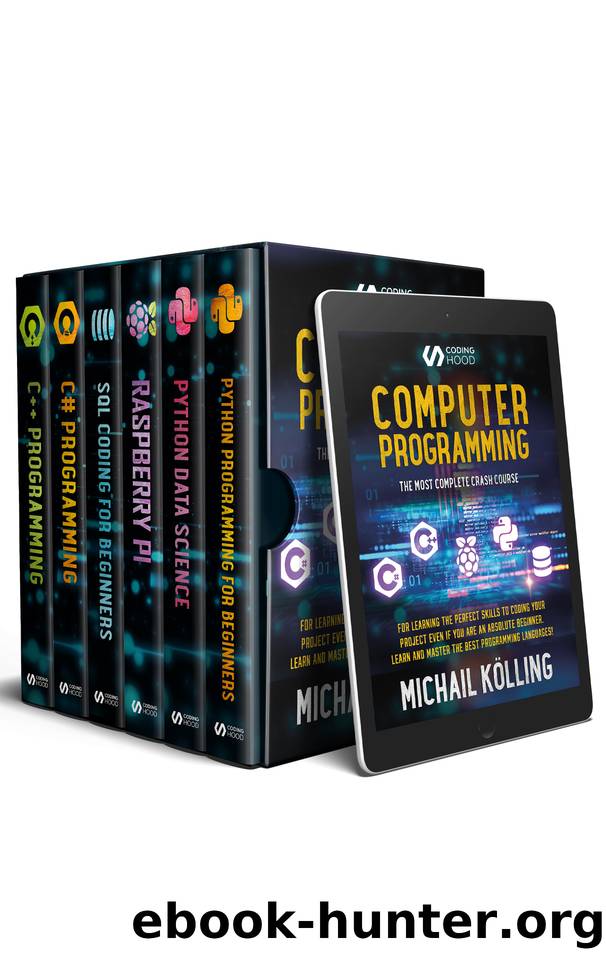 Computer Programming: The Most Complete Crash Course for Learning The Perfect Skills To Coding Your Project Even If You Are an Absolute Beginner. Learn and Master The Best Programming Languages! by CODING HOOD & Michail Kölling
