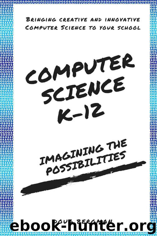 Computer Science K-12: Imagining the possibilities! by Doug Bergman