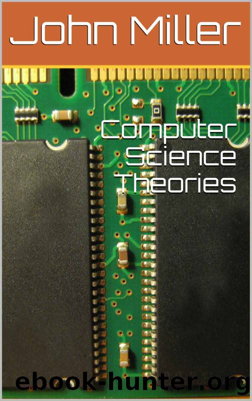 Computer Science Theories: Book 1 by John Miller