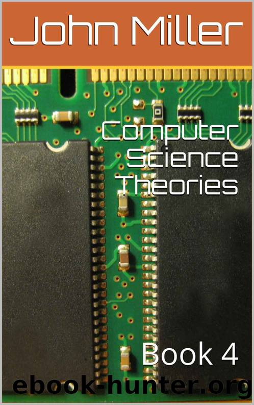 Computer Science Theories: Book 4 by John Miller