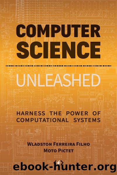 Computer Science Unleashed: harness the power of computational by Wladston Ferreira Filho;Moto Pictet