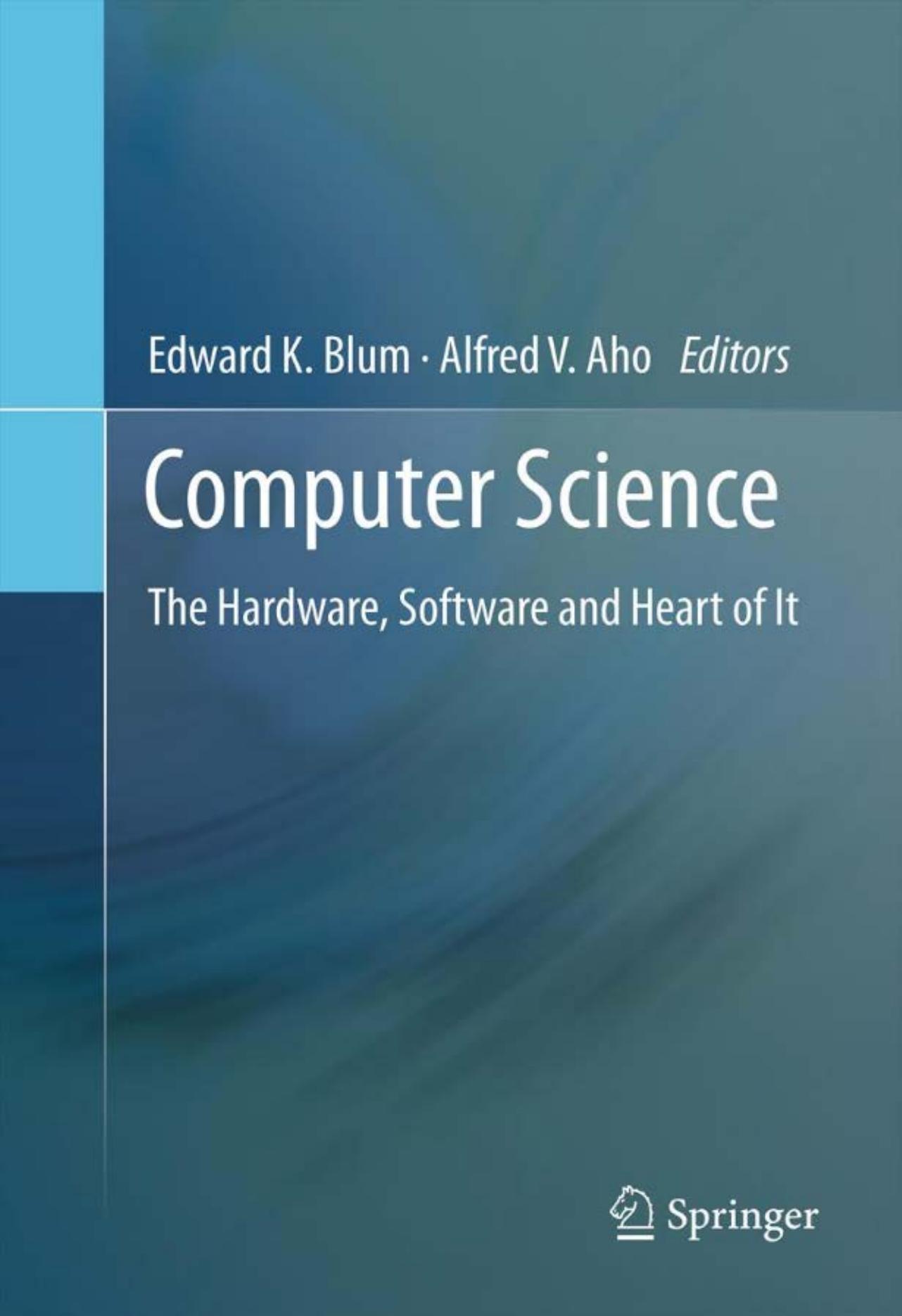 Computer Science. The Hardware, Software and Heart of IT by Alfred V. Aho Edward K. Blum