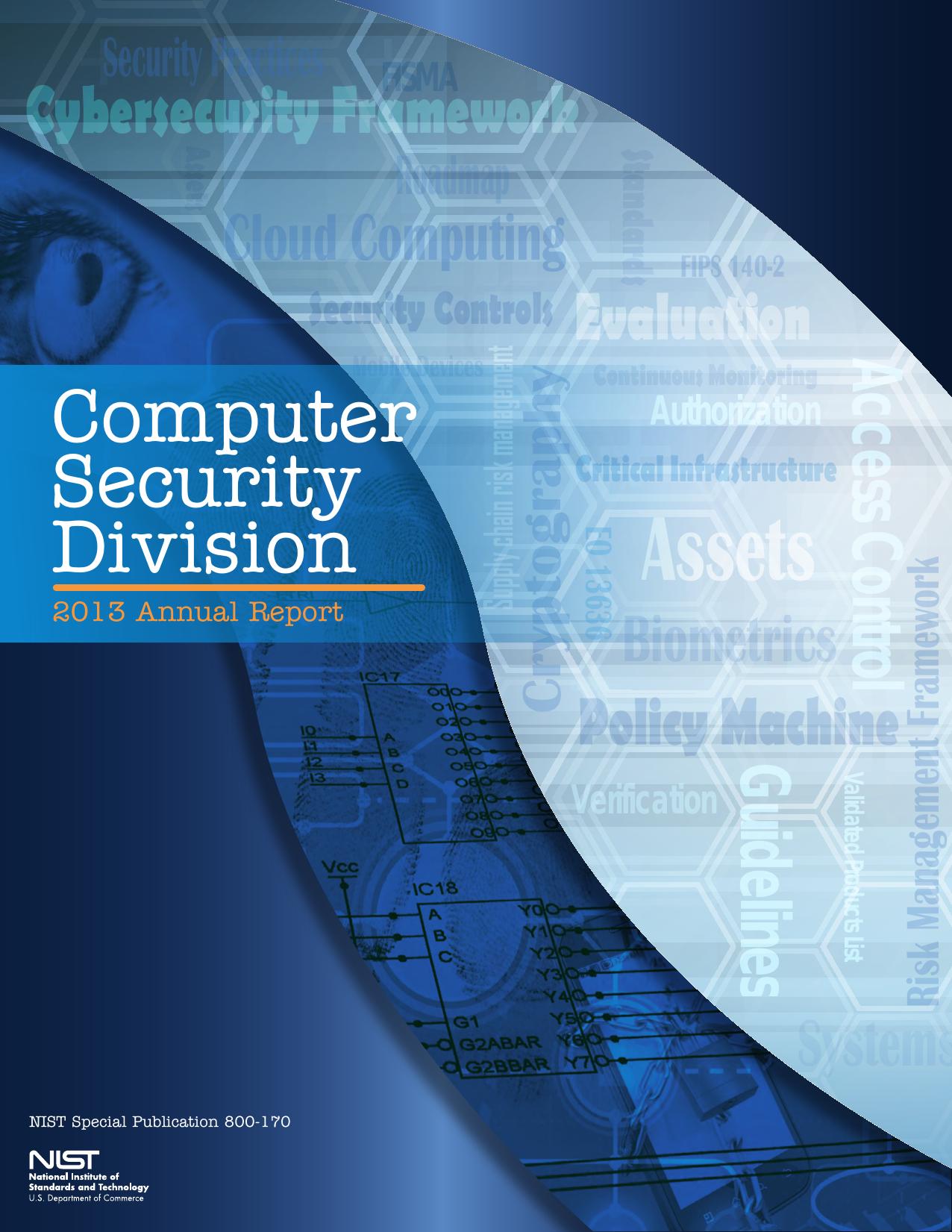 Computer Security Division - 2013 Annual Report by Patrick O’Reilly Chris Johnson Doug Rike Greg Witte Lorie Richards