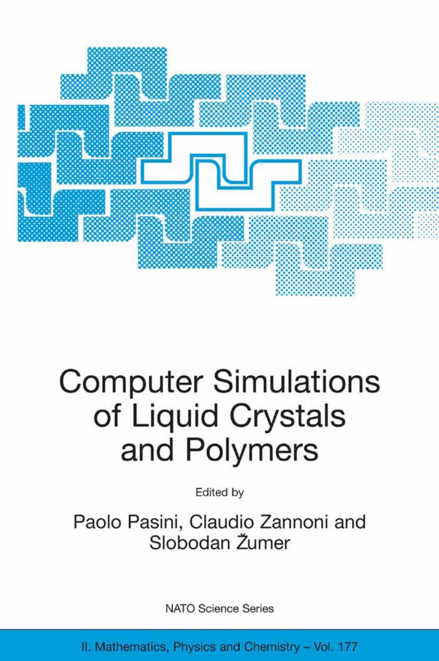 Computer Simulations of Liquid Crystals and Polymers by Pasini Paolo.; Zumer Slobodan.; Zannoni Claudio